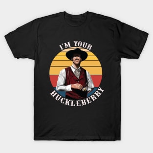 I'm Your Huckleberry T-Shirt